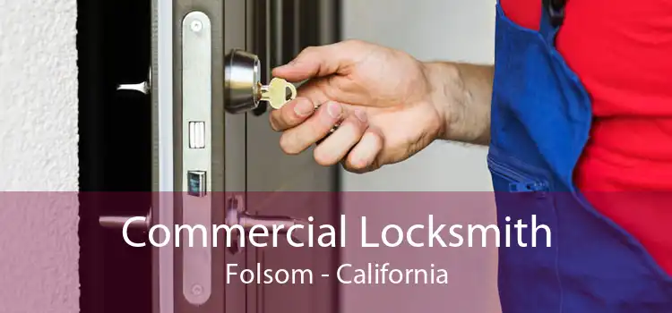 Commercial Locksmith Folsom - California