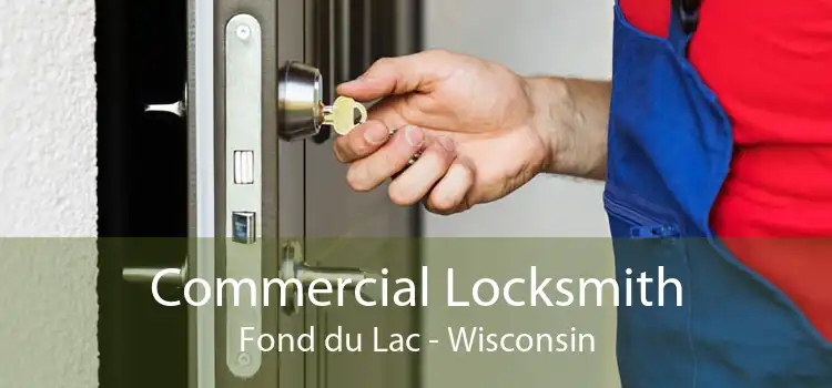 Commercial Locksmith Fond du Lac - Wisconsin