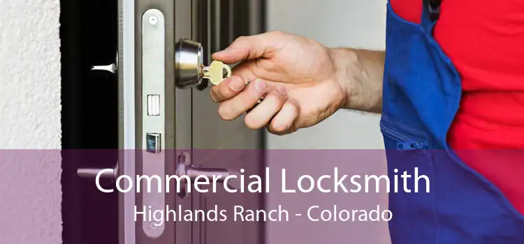 Commercial Locksmith Highlands Ranch - Colorado
