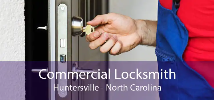 Commercial Locksmith Huntersville - North Carolina