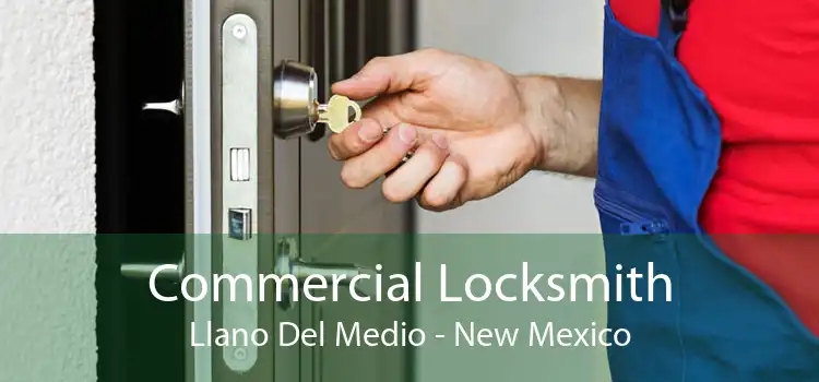 Commercial Locksmith Llano Del Medio - New Mexico