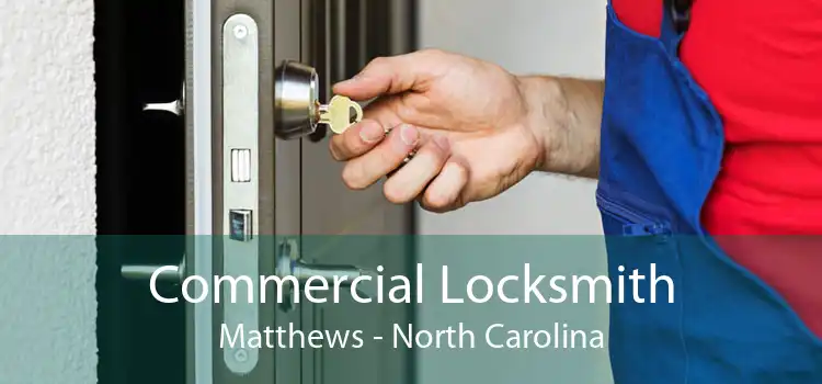 Commercial Locksmith Matthews - North Carolina