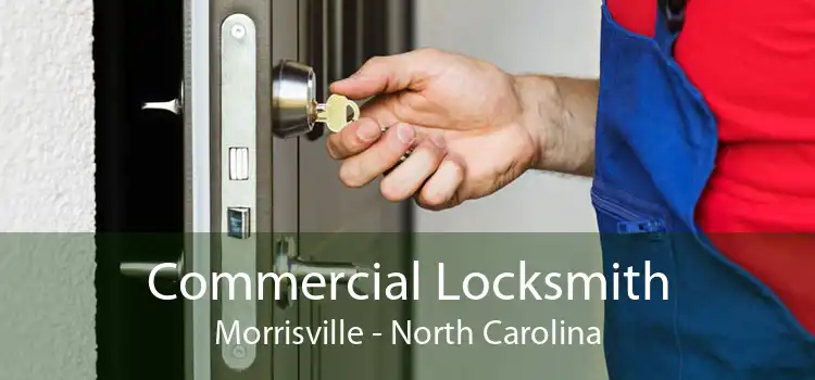 Commercial Locksmith Morrisville - North Carolina