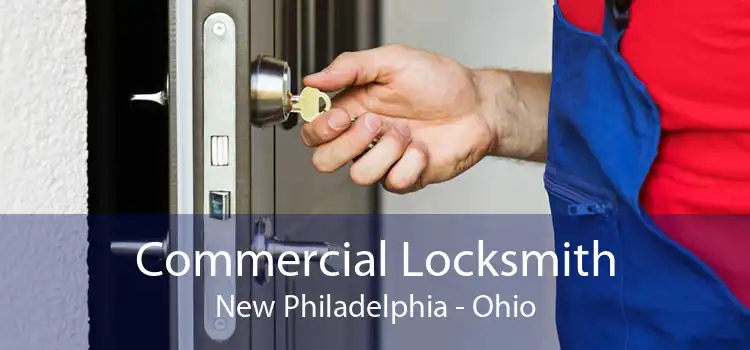 Commercial Locksmith New Philadelphia - Ohio