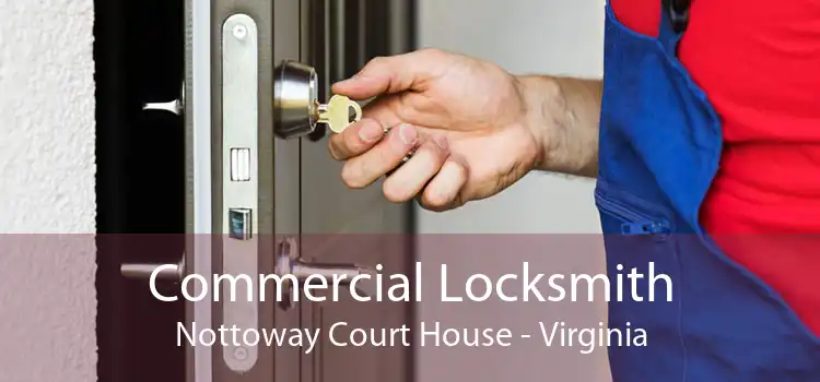 Commercial Locksmith Nottoway Court House - Virginia