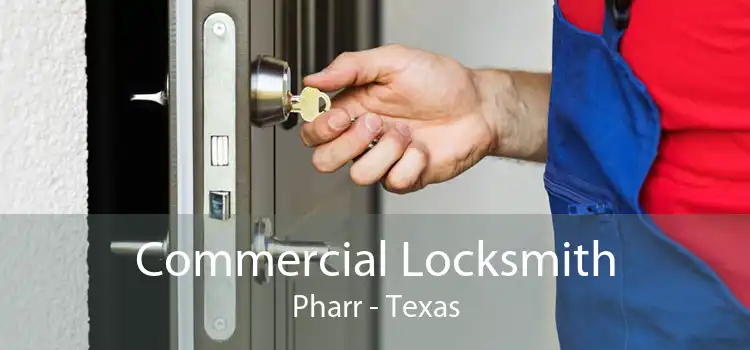 Commercial Locksmith Pharr - Texas