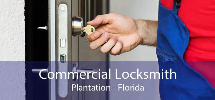 Commercial Locksmith Plantation - Florida