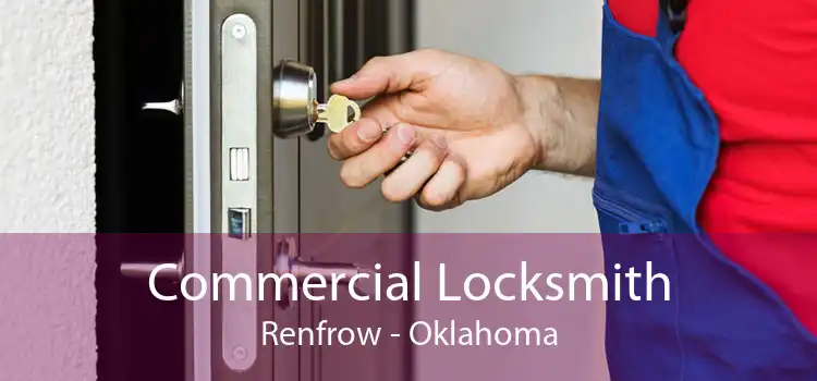 Commercial Locksmith Renfrow - Oklahoma