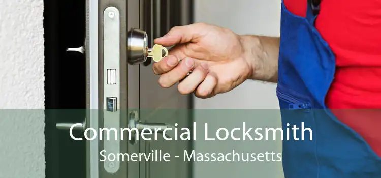 Commercial Locksmith Somerville - Massachusetts