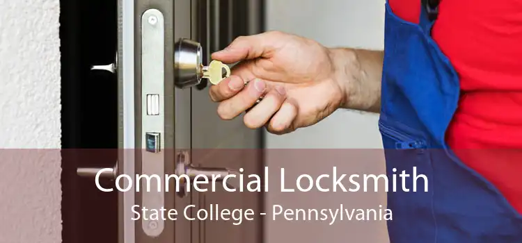Commercial Locksmith State College - Pennsylvania