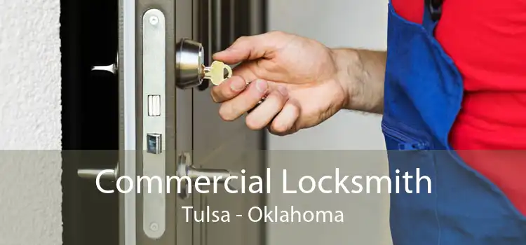 Commercial Locksmith Tulsa - Oklahoma