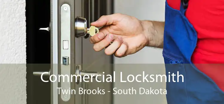 Commercial Locksmith Twin Brooks - South Dakota