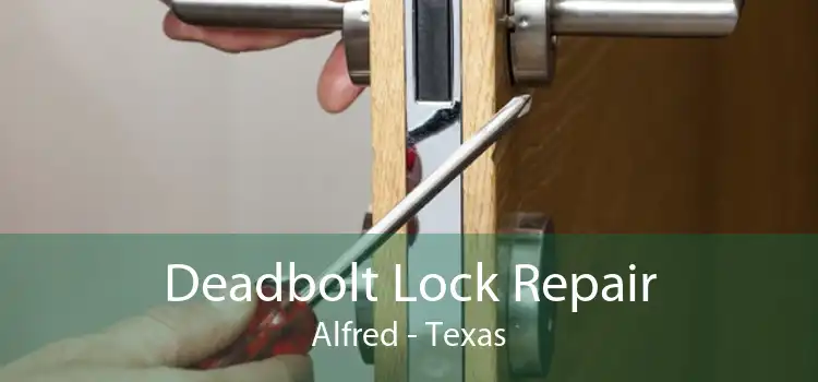 Deadbolt Lock Repair Alfred - Texas
