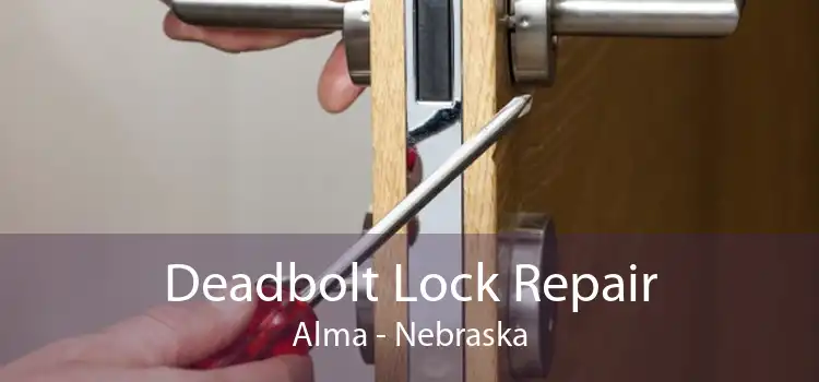 Deadbolt Lock Repair Alma - Nebraska