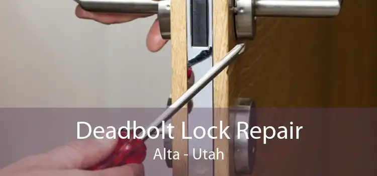 Deadbolt Lock Repair Alta - Utah