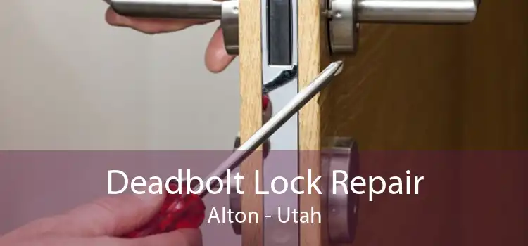 Deadbolt Lock Repair Alton - Utah