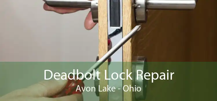 Deadbolt Lock Repair Avon Lake - Ohio