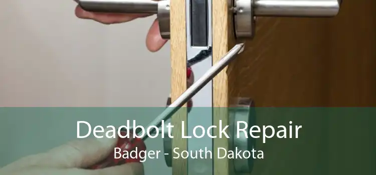 Deadbolt Lock Repair Badger - South Dakota