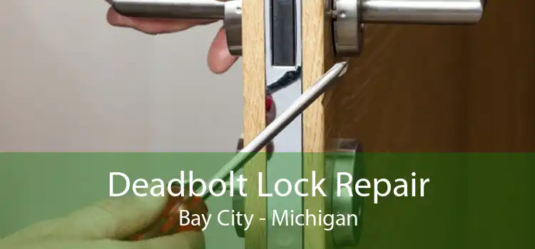 Deadbolt Lock Repair Bay City - Michigan