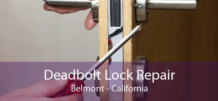 Deadbolt Lock Repair Belmont - California