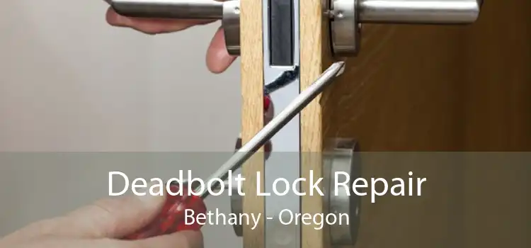 Deadbolt Lock Repair Bethany - Oregon