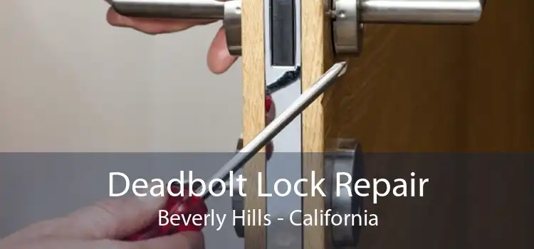 Deadbolt Lock Repair Beverly Hills - California