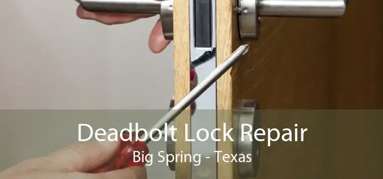 Deadbolt Lock Repair Big Spring - Texas