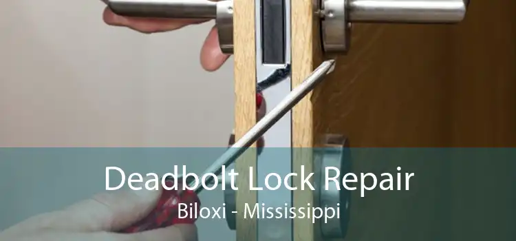 Deadbolt Lock Repair Biloxi - Mississippi
