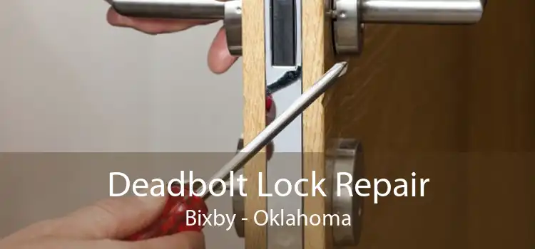 Deadbolt Lock Repair Bixby - Oklahoma