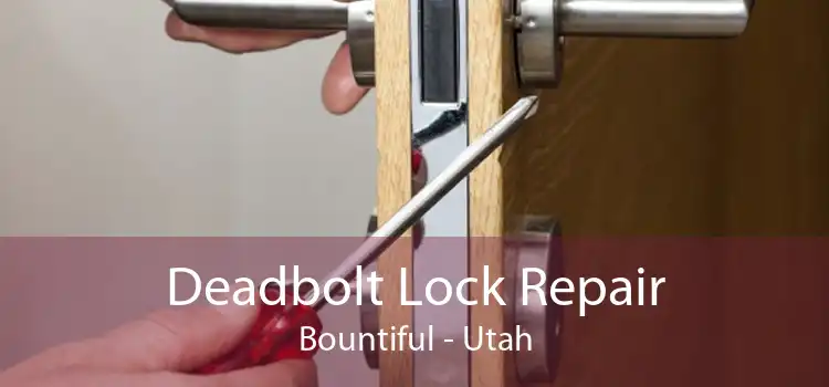 Deadbolt Lock Repair Bountiful - Utah