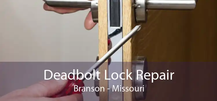 Deadbolt Lock Repair Branson - Missouri