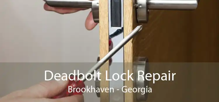 Deadbolt Lock Repair Brookhaven - Georgia