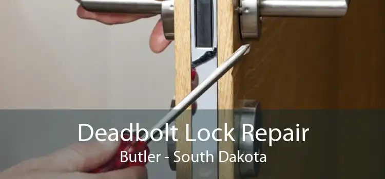Deadbolt Lock Repair Butler - South Dakota