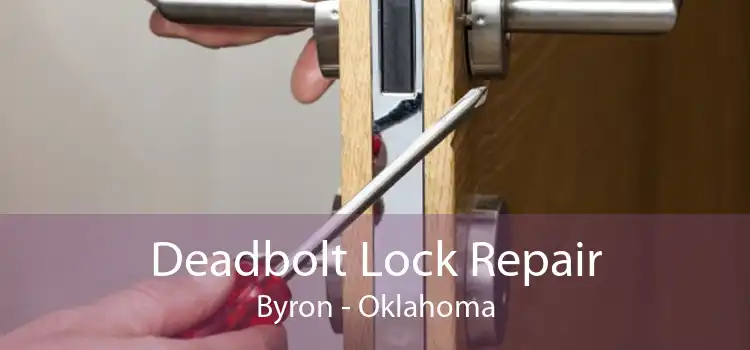 Deadbolt Lock Repair Byron - Oklahoma