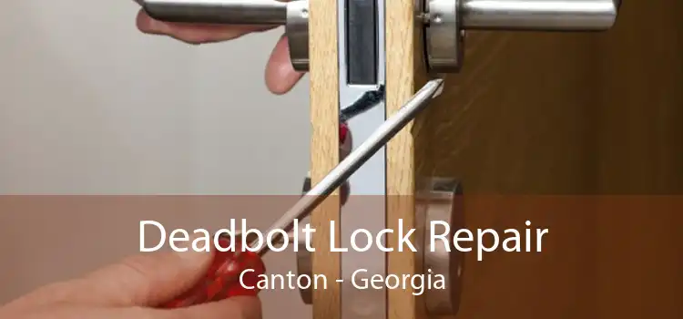 Deadbolt Lock Repair Canton - Georgia