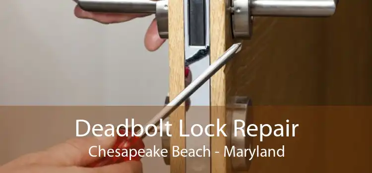 Deadbolt Lock Repair Chesapeake Beach - Maryland