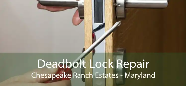 Deadbolt Lock Repair Chesapeake Ranch Estates - Maryland