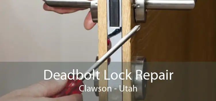 Deadbolt Lock Repair Clawson - Utah