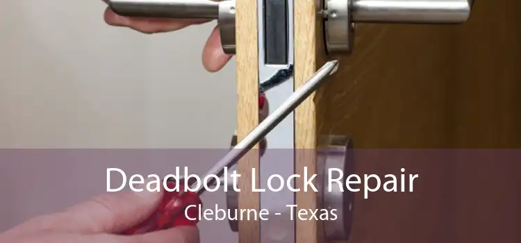 Deadbolt Lock Repair Cleburne - Texas