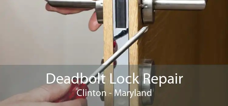 Deadbolt Lock Repair Clinton - Maryland