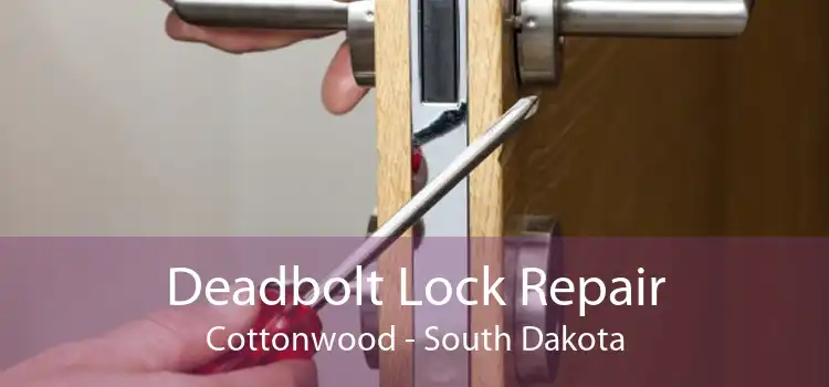 Deadbolt Lock Repair Cottonwood - South Dakota