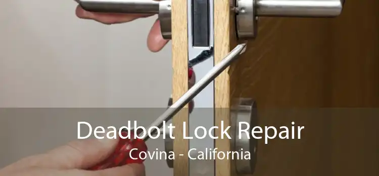 Deadbolt Lock Repair Covina - California