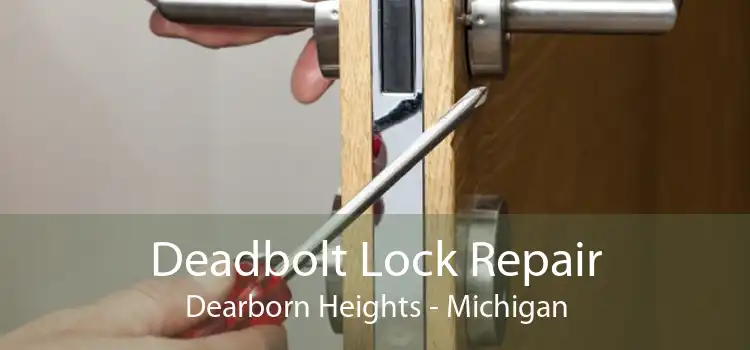 Deadbolt Lock Repair Dearborn Heights - Michigan