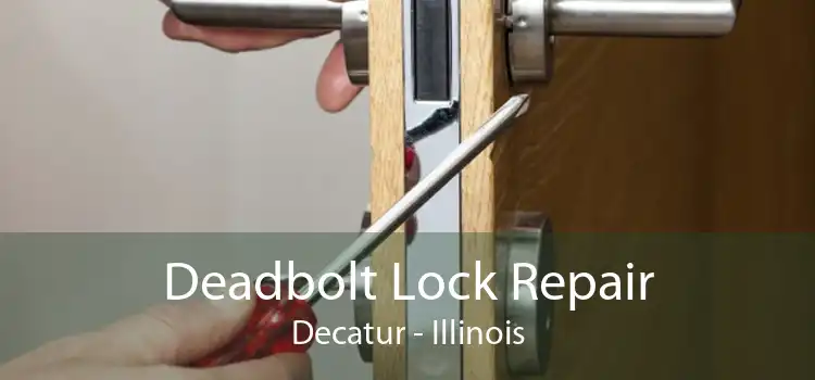 Deadbolt Lock Repair Decatur - Illinois