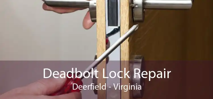Deadbolt Lock Repair Deerfield - Virginia