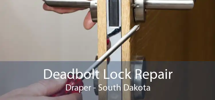 Deadbolt Lock Repair Draper - South Dakota