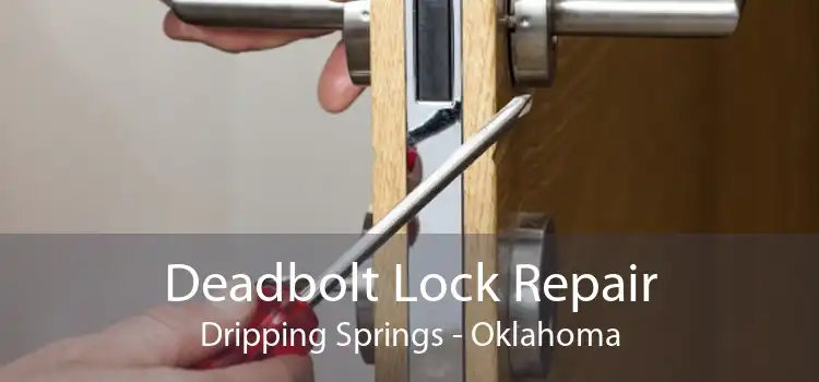 Deadbolt Lock Repair Dripping Springs - Oklahoma