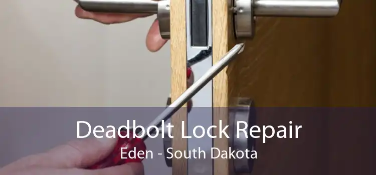 Deadbolt Lock Repair Eden - South Dakota