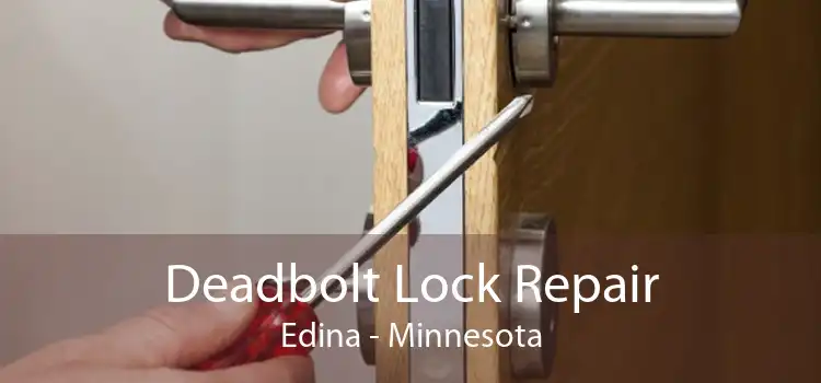 Deadbolt Lock Repair Edina - Minnesota