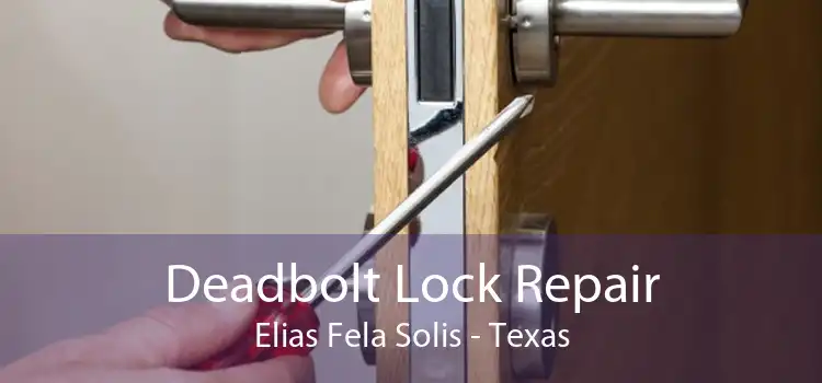Deadbolt Lock Repair Elias Fela Solis - Texas